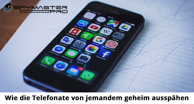 Wie die Telefonate von jemandem geheim ausspähen?